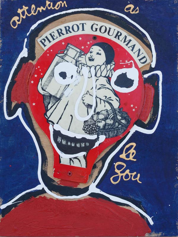 Attention à Pierrot gourmand le fou - acrylique et collage sur bois - 40 x 30 - 1995